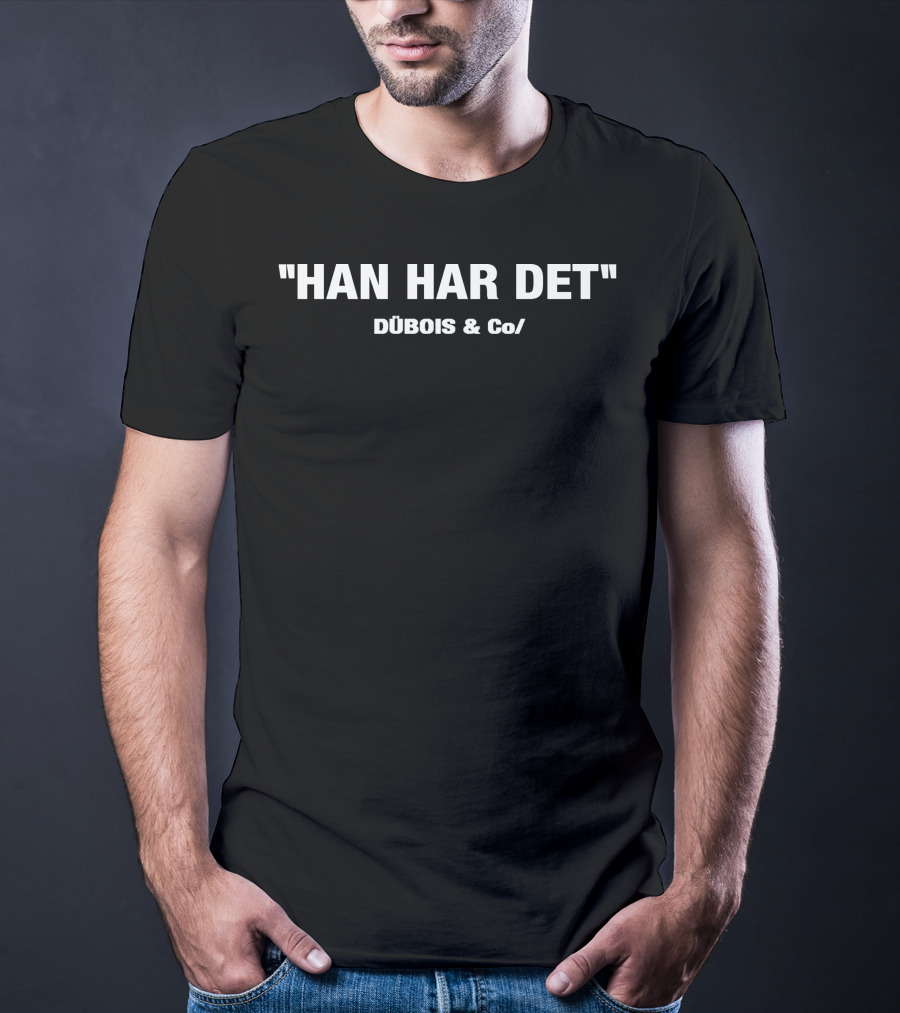 HAN HAR DET DÚBOIS And Co/ T-Shirt