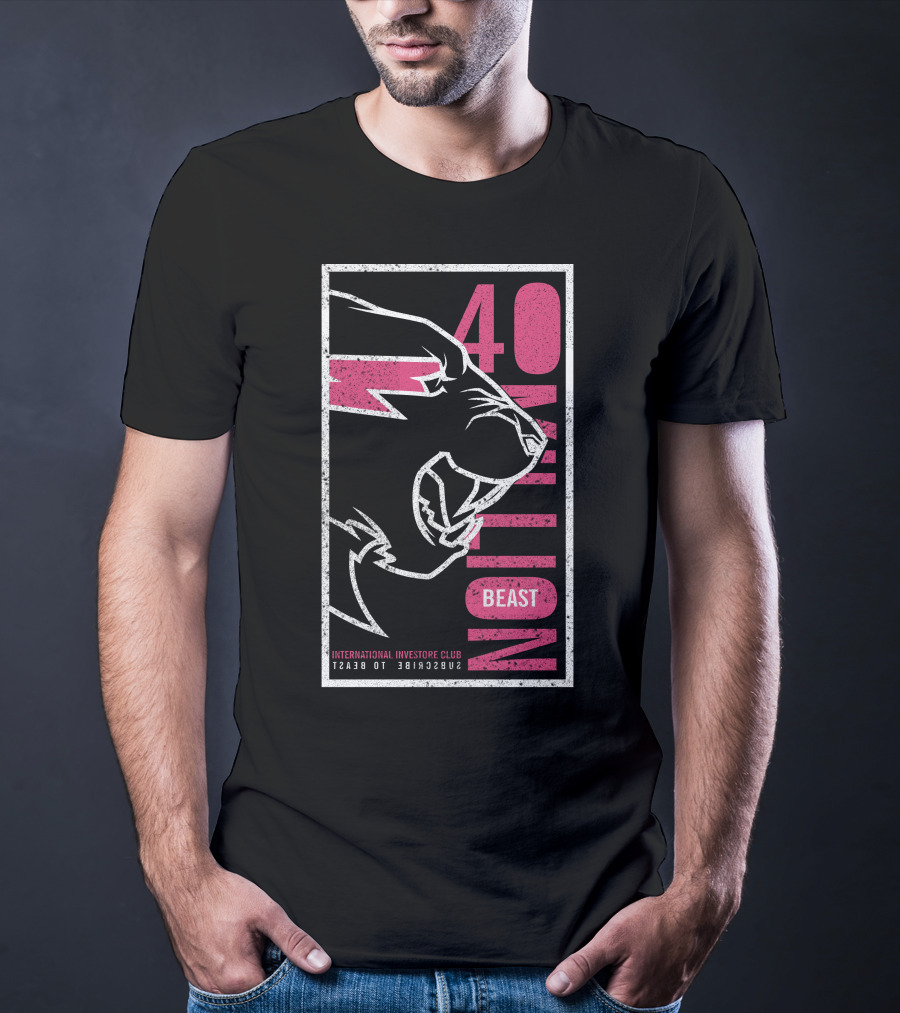 40 Million Beast International Investor Club Subscribe To Beast T-Shirt