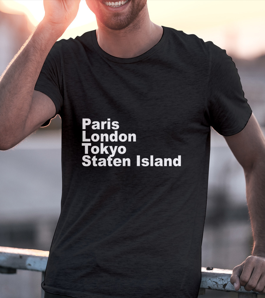 Paris London Tokyo Staten Island Cities Text Display T-Shirt