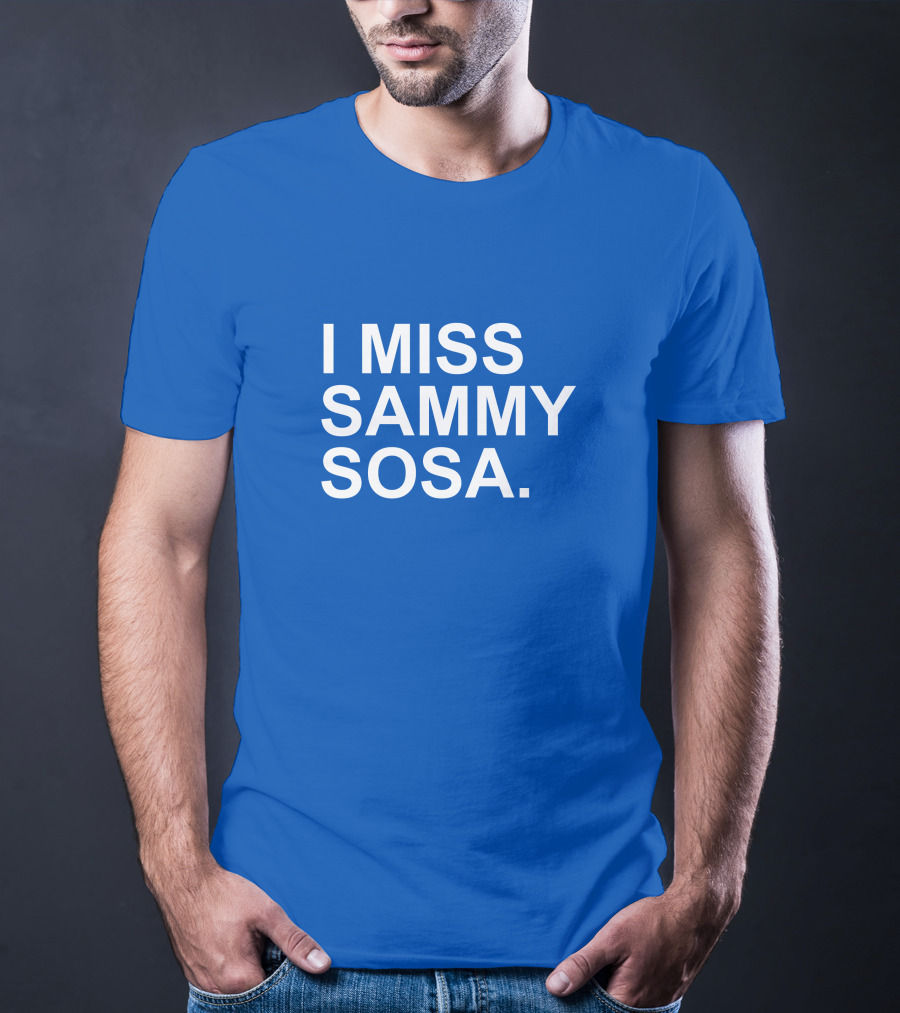 I Miss Sammy Sosa Blue T-Shirt