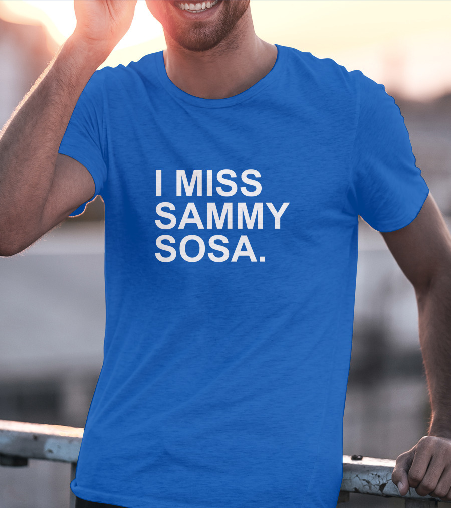 I Miss Sammy Sosa Blue T-Shirt