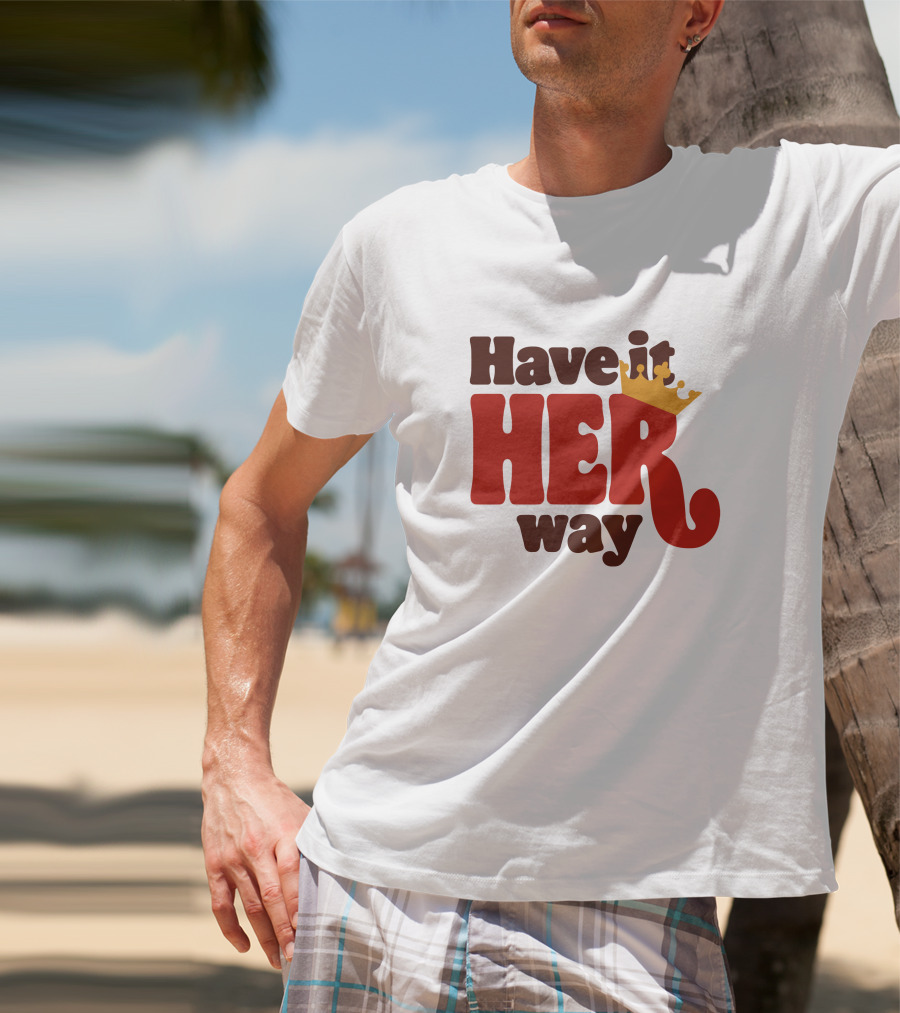 Have It Her Way With Crown T-Shirt