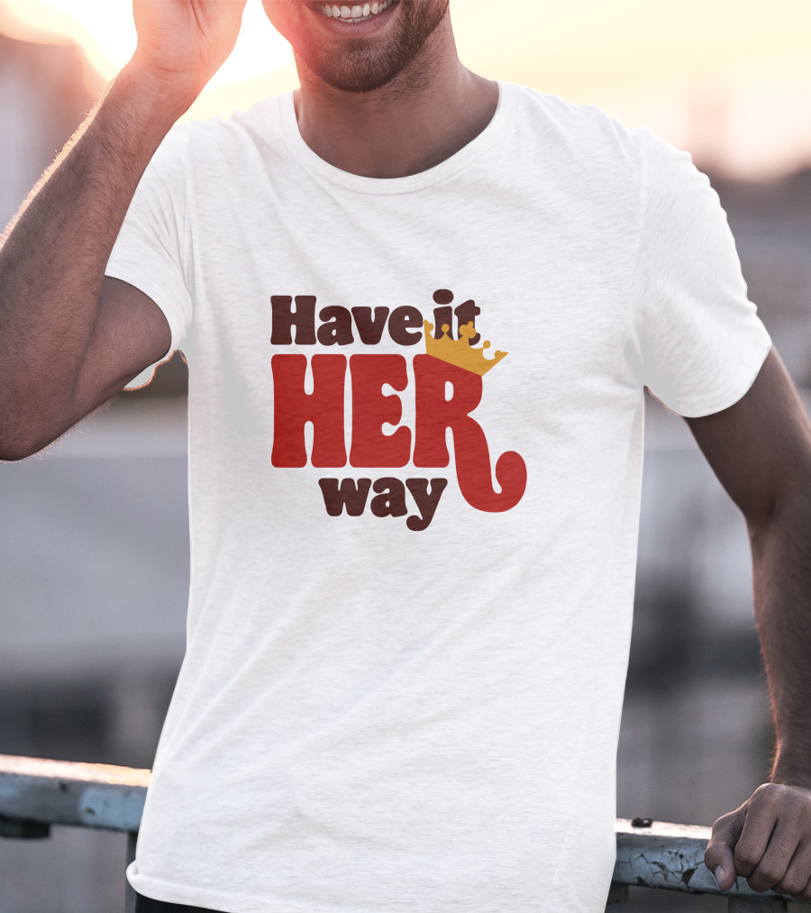 Have It Her Way With Crown T-Shirt