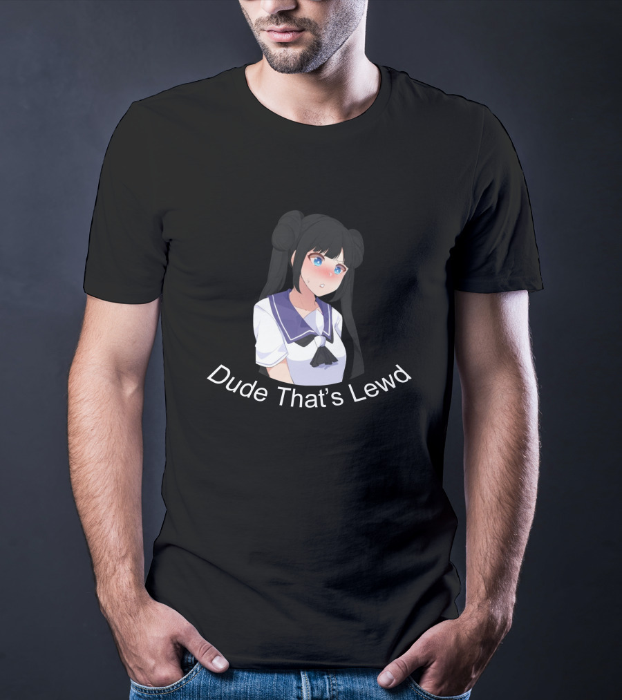 Dude That's Lewd Anime Girl Nervous Reaction T-Shirt