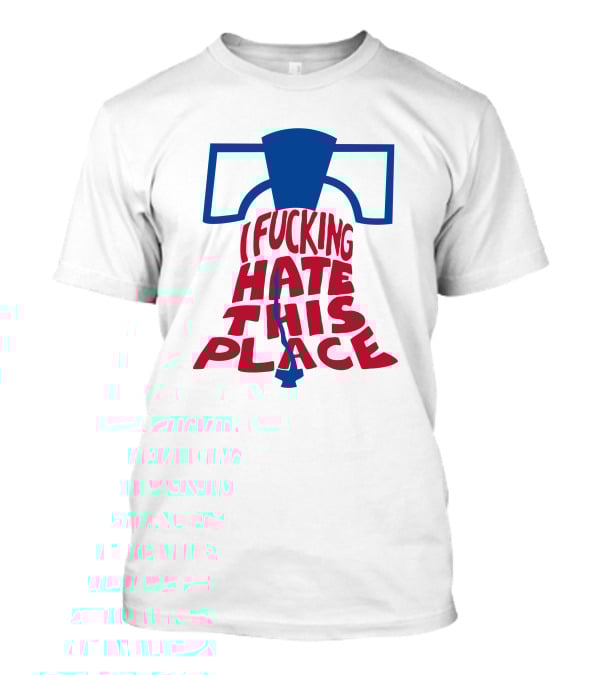 Sympathetic Inker I Fuking Hate This Place Alec Bohm Liberty Bell BringDaNoyz T-Shirt