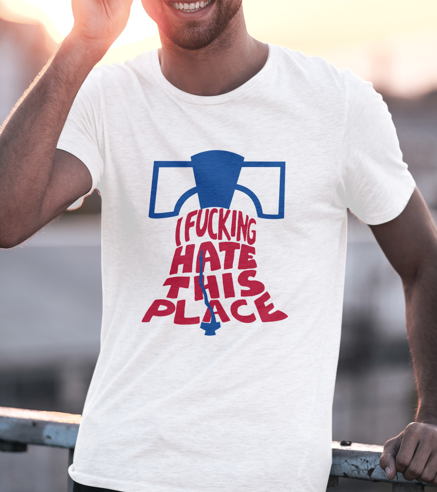 Sympathetic Inker I Fuking Hate This Place Alec Bohm Liberty Bell BringDaNoyz T-Shirt