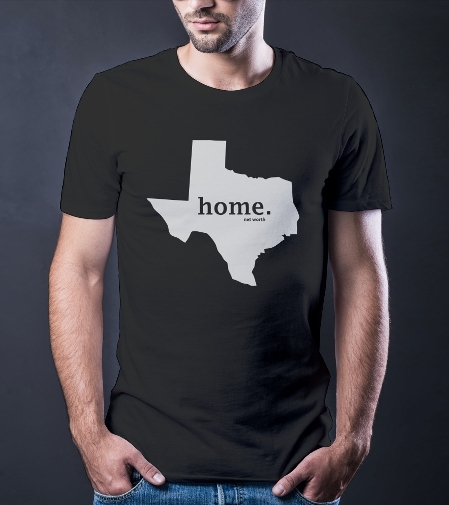 Home Net Worth Texas State Outline T-Shirt