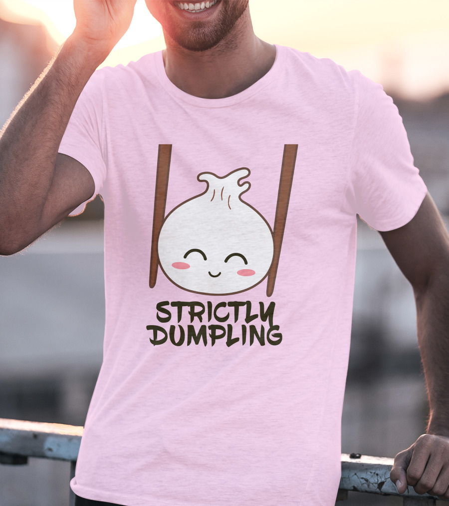 Strictly Dumpling Smiling Dumpling With Chopsticks T-Shirt