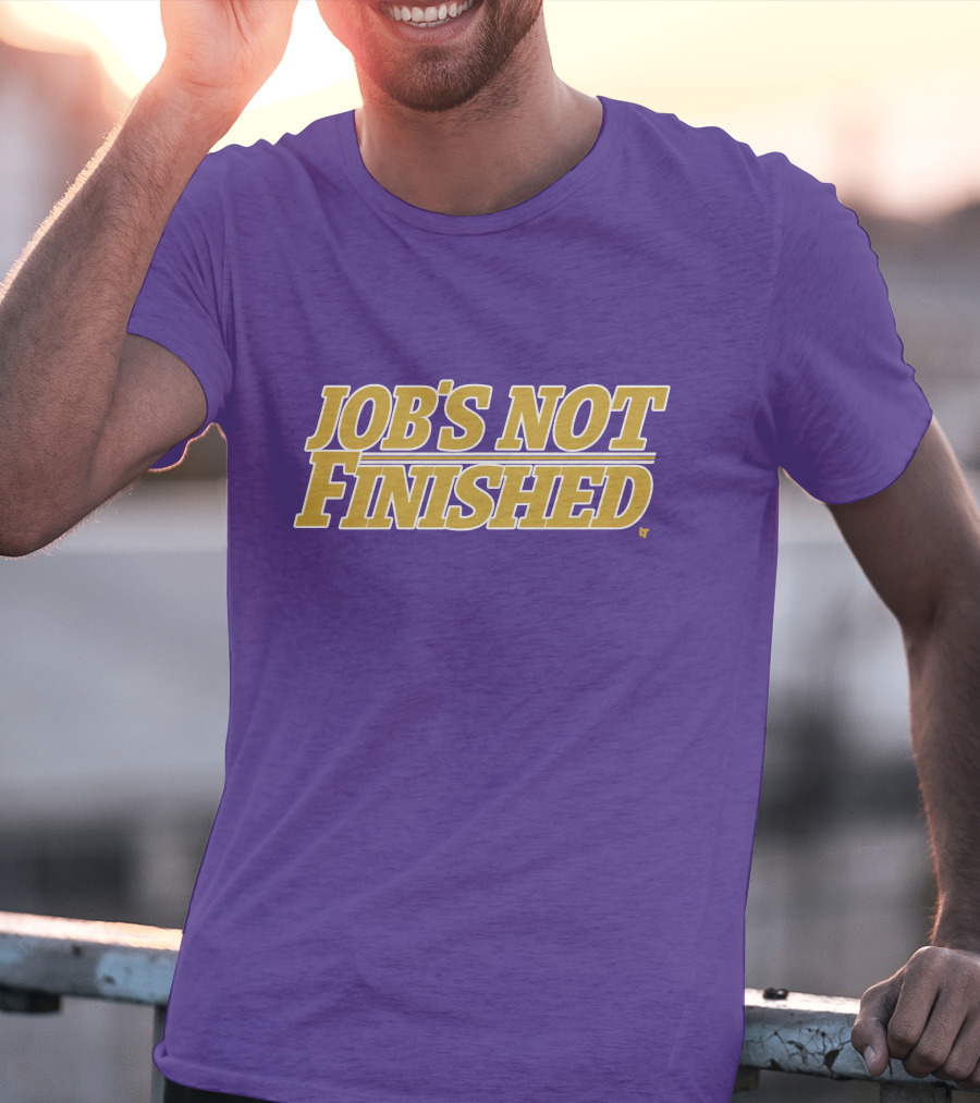 Jobs Not Finished Purple And Gold Motivation T-Shirt