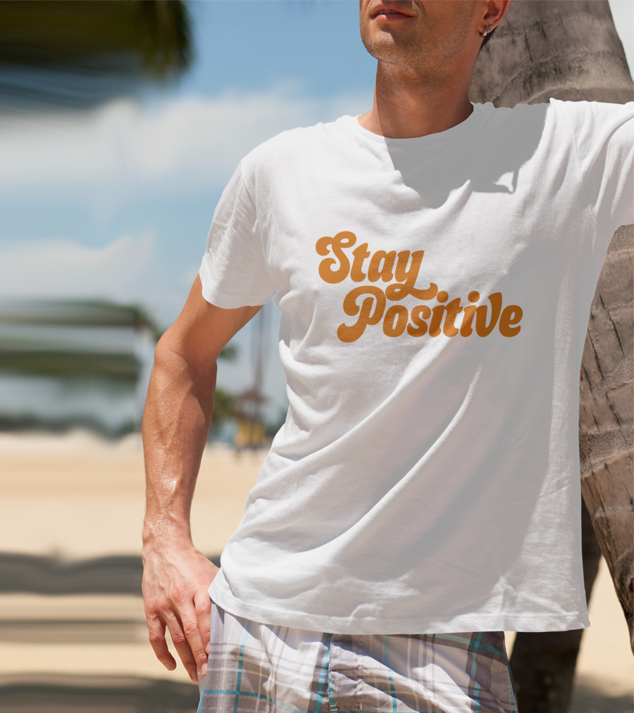 Little Mama Shop Stay Positive Cheerful Encouragement T-Shirt