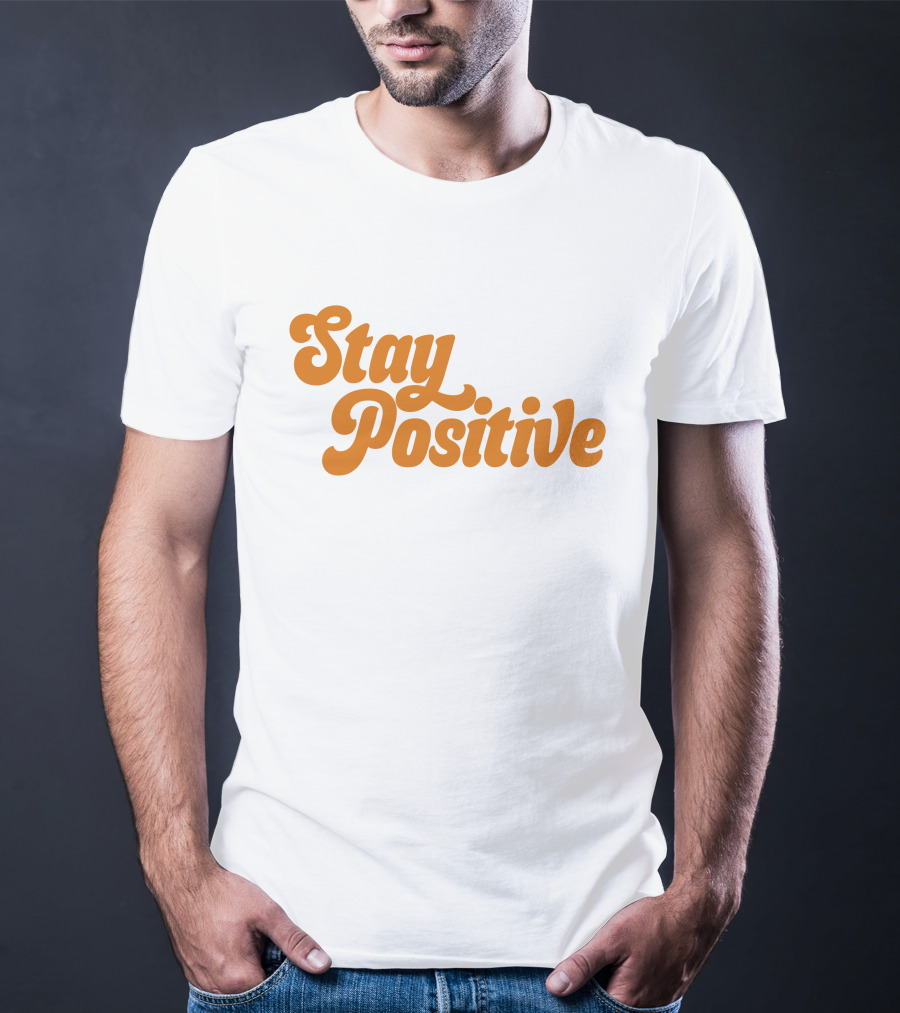 Little Mama Shop Stay Positive Cheerful Encouragement T-Shirt
