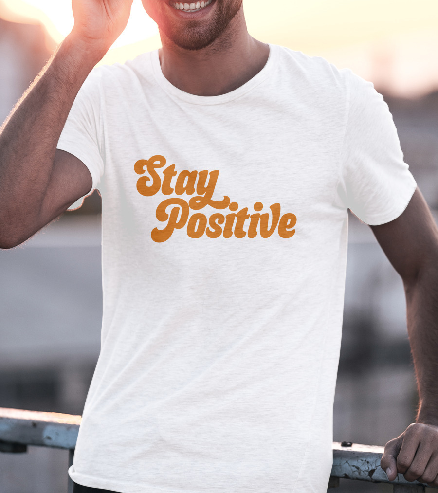 Little Mama Shop Stay Positive Cheerful Encouragement T-Shirt