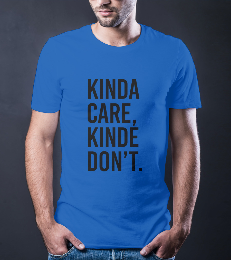 Kinda Care Kinda Don't Text T-Shirt