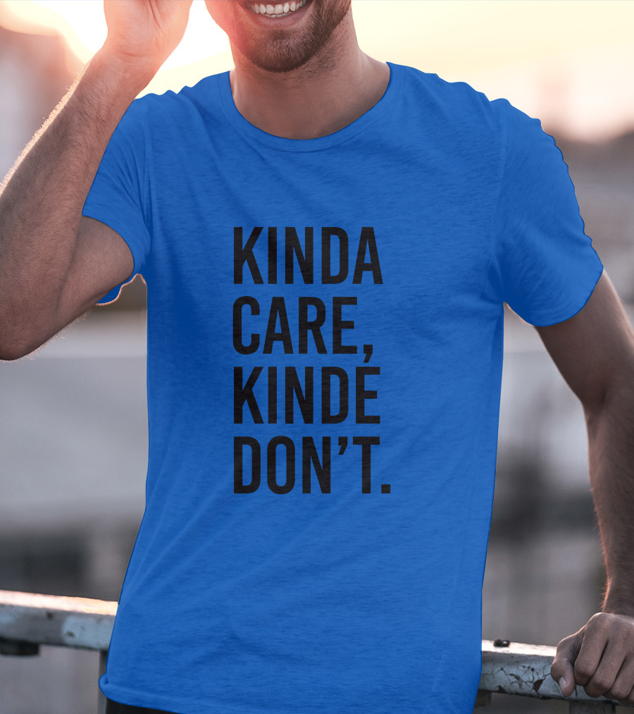 Kinda Care Kinda Don't Text T-Shirt