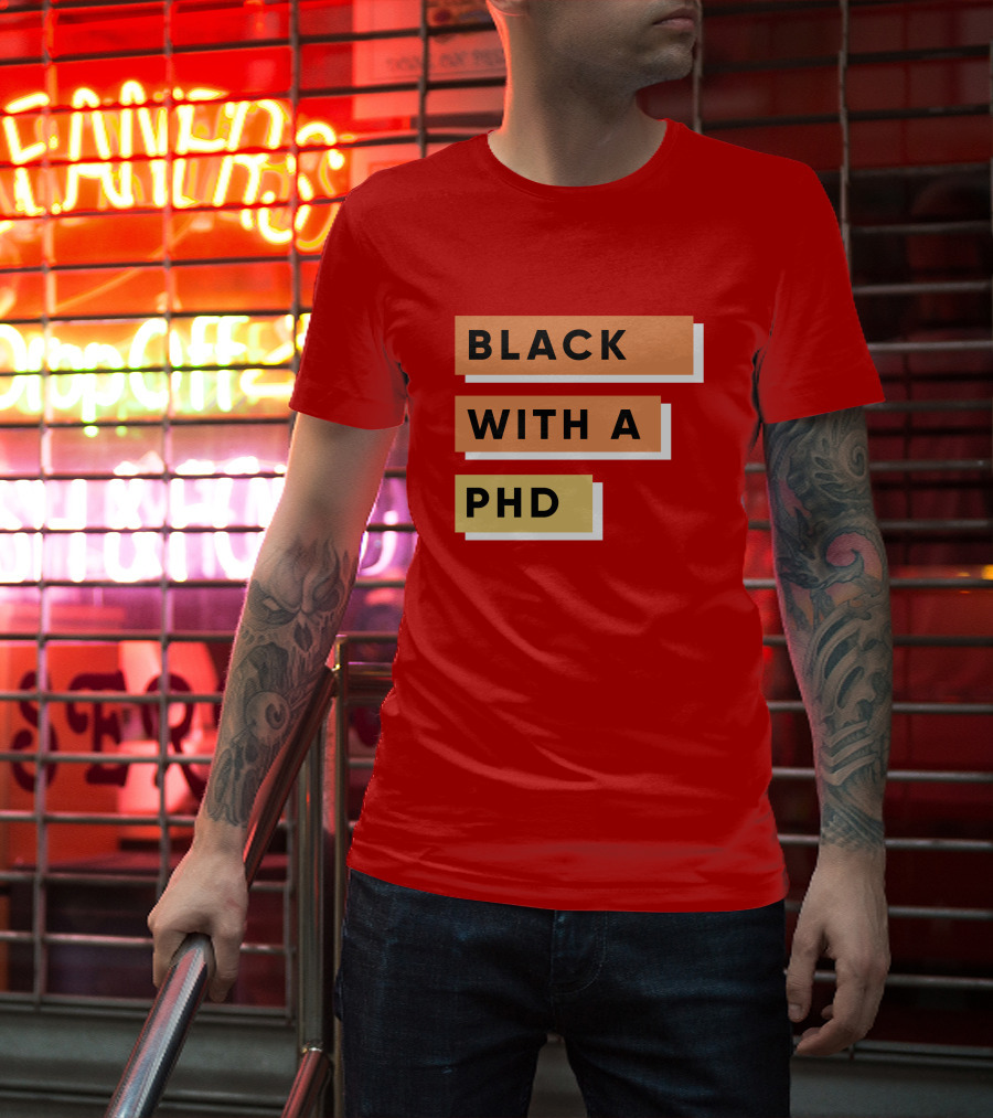 Daphneychery Black With A PhD T-Shirt