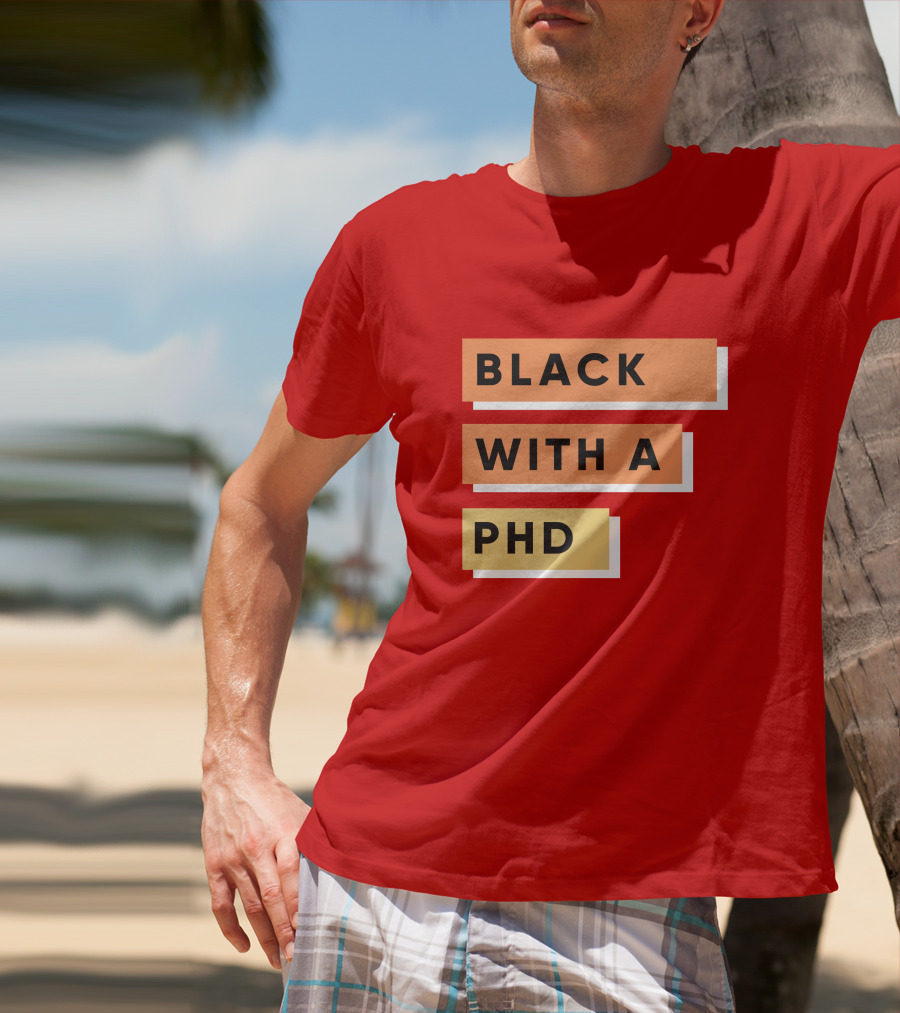 Daphneychery Black With A PhD T-Shirt