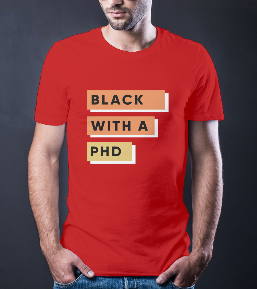 Daphneychery Black With A PhD T-Shirt