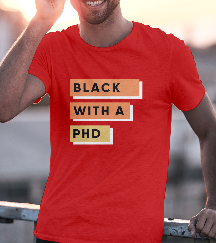Daphneychery Black With A PhD T-Shirt