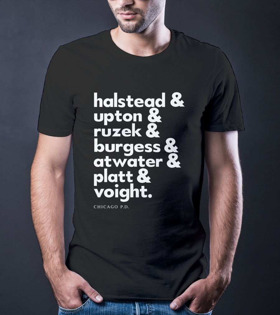 Chicago P.D. Halstead Upton Ruzek Burgess Atwater Platt Voight Squad Goals T-Shirt