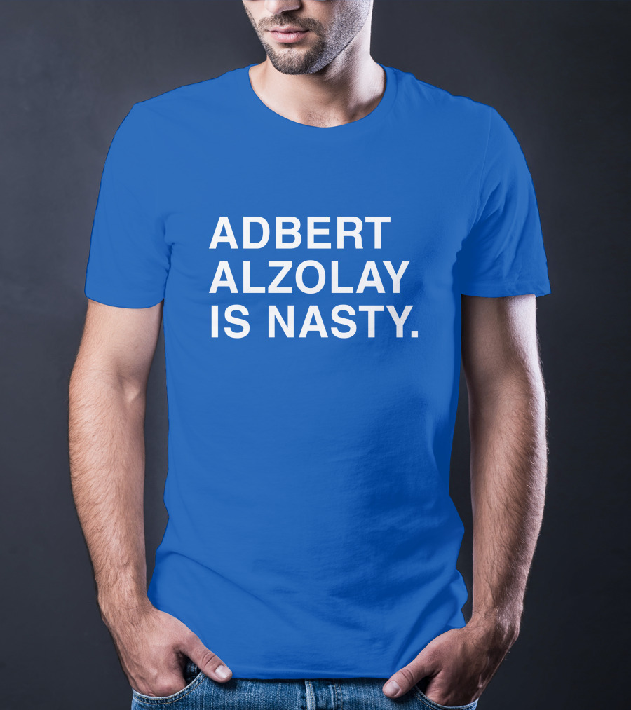Obviousshirts Adbert Alzolay Is Nasty T-Shirt