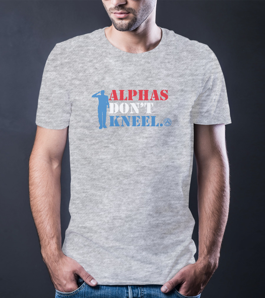Alphas Don't Kneel Patriotic Salute Alpha American T-Shirt