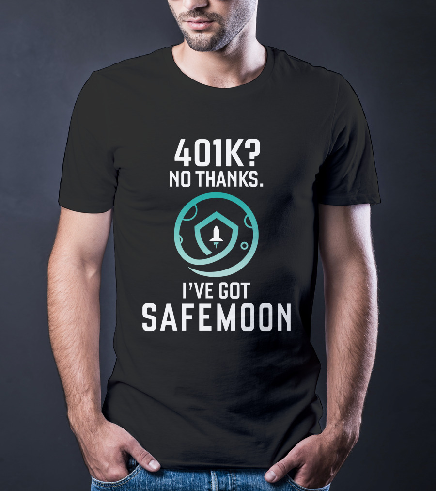 401K No Thanks I've Got Safemoon Cryptocurrency Rocket Badge T-Shirt