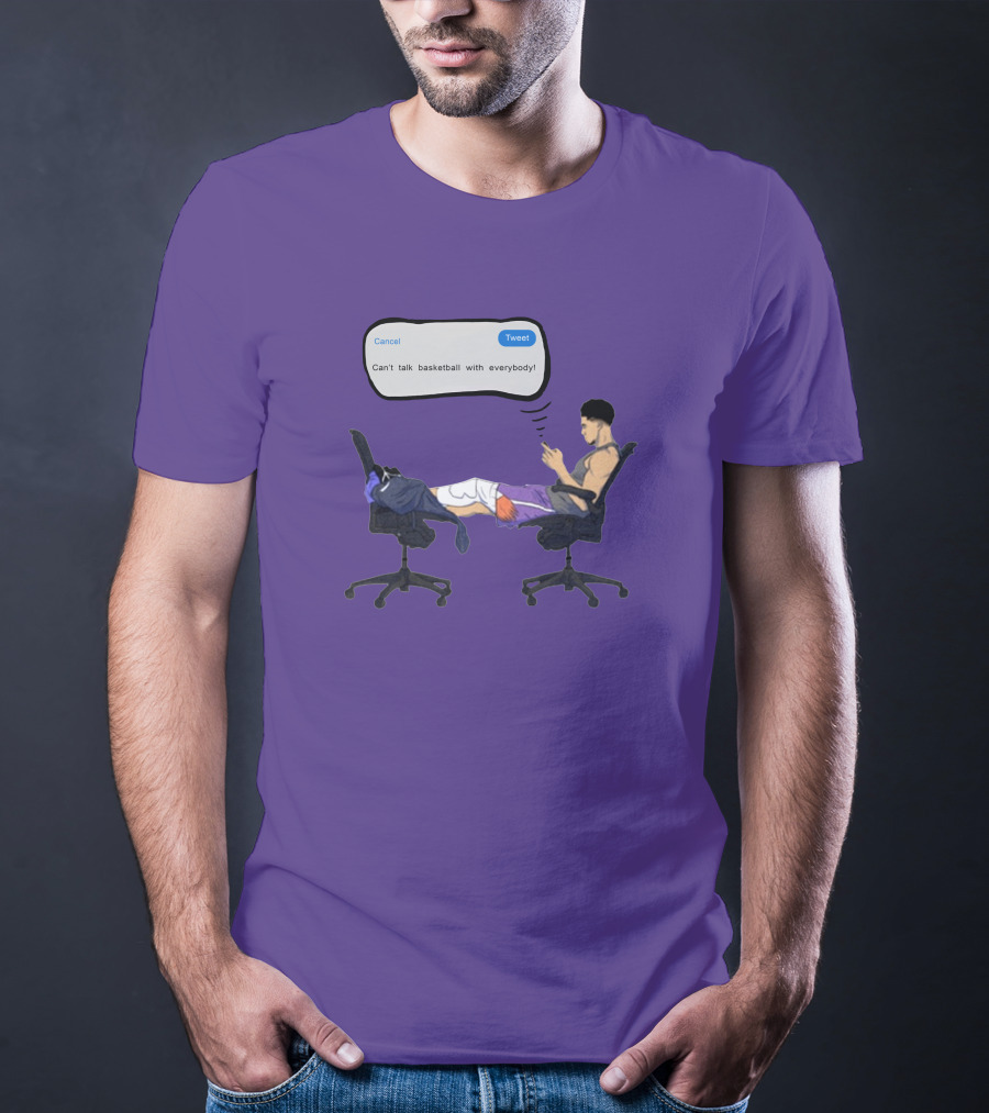 Can't Talk Basketball With Everybody Tweet Humor T-Shirt