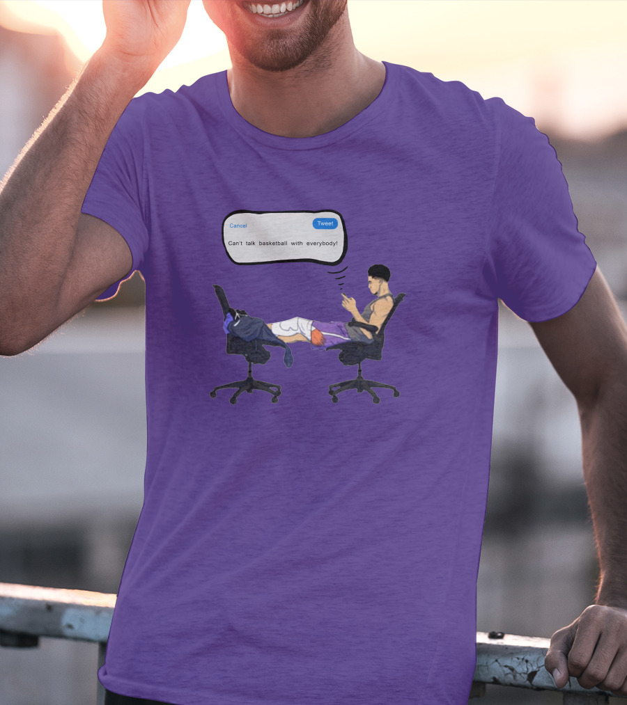 Can't Talk Basketball With Everybody Tweet Humor T-Shirt