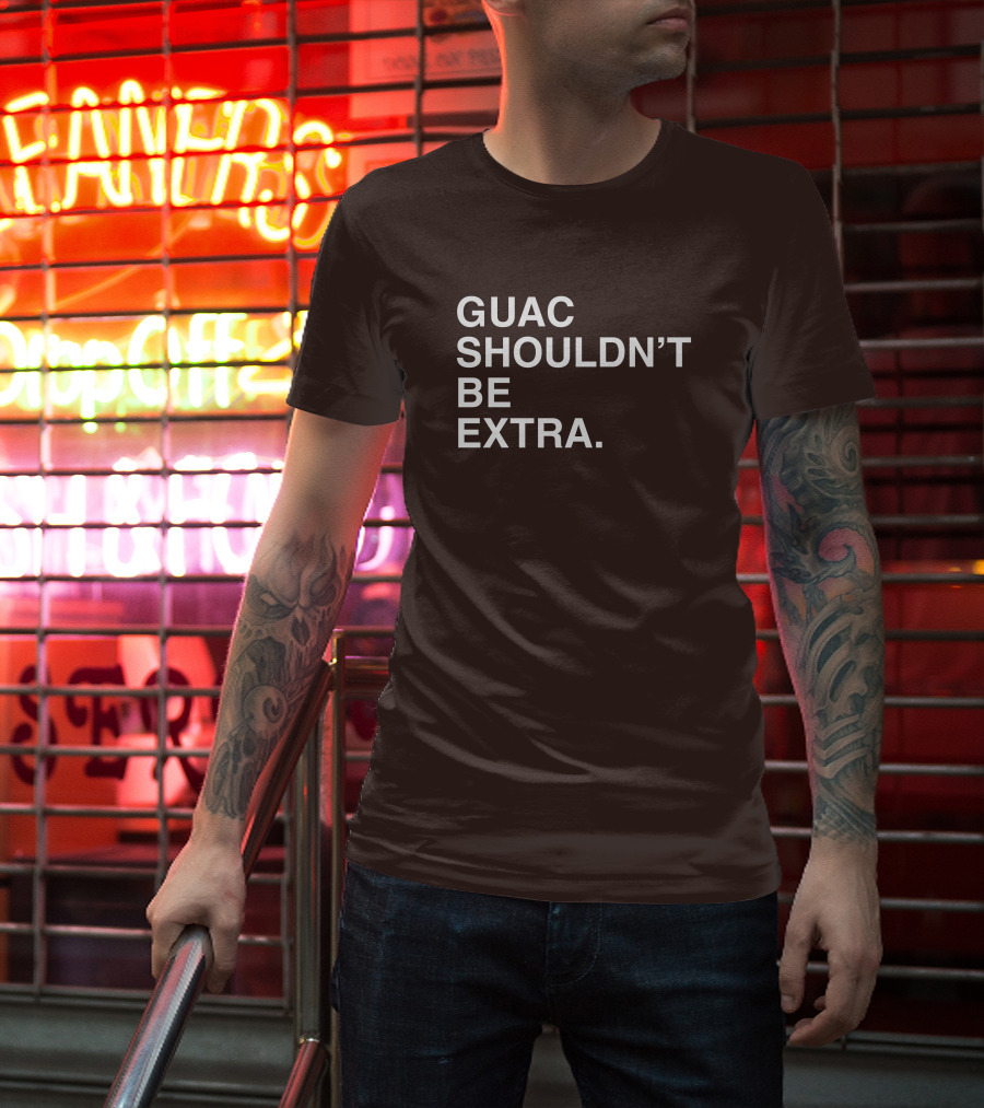 Obviousshirts Guac Shouldn't Be Extra T-Shirt