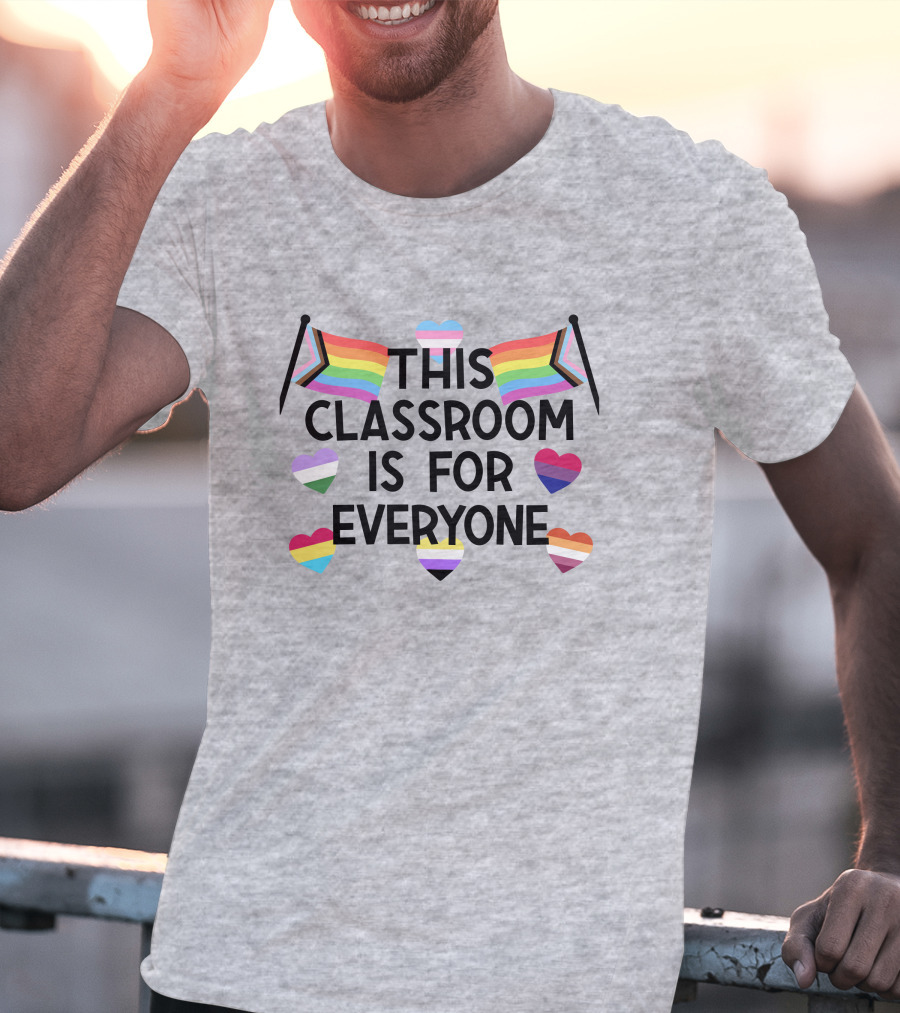 This Classroom Is For Everyone Inclusive Flags And Hearts T-Shirt