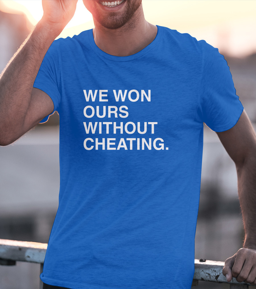 Obviousshirts We Won Ours Without Cheating Statement Tee Victory Message T-Shirt
