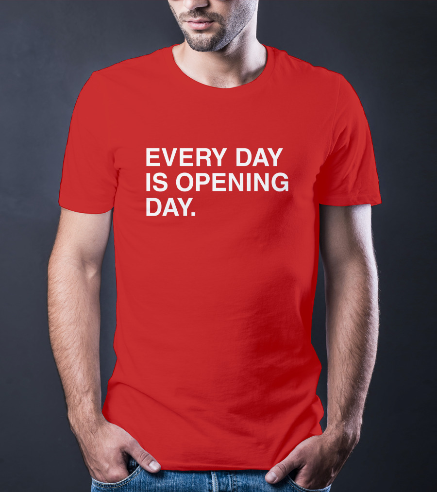 Obvious Every Day Is Opening Day T-Shirt