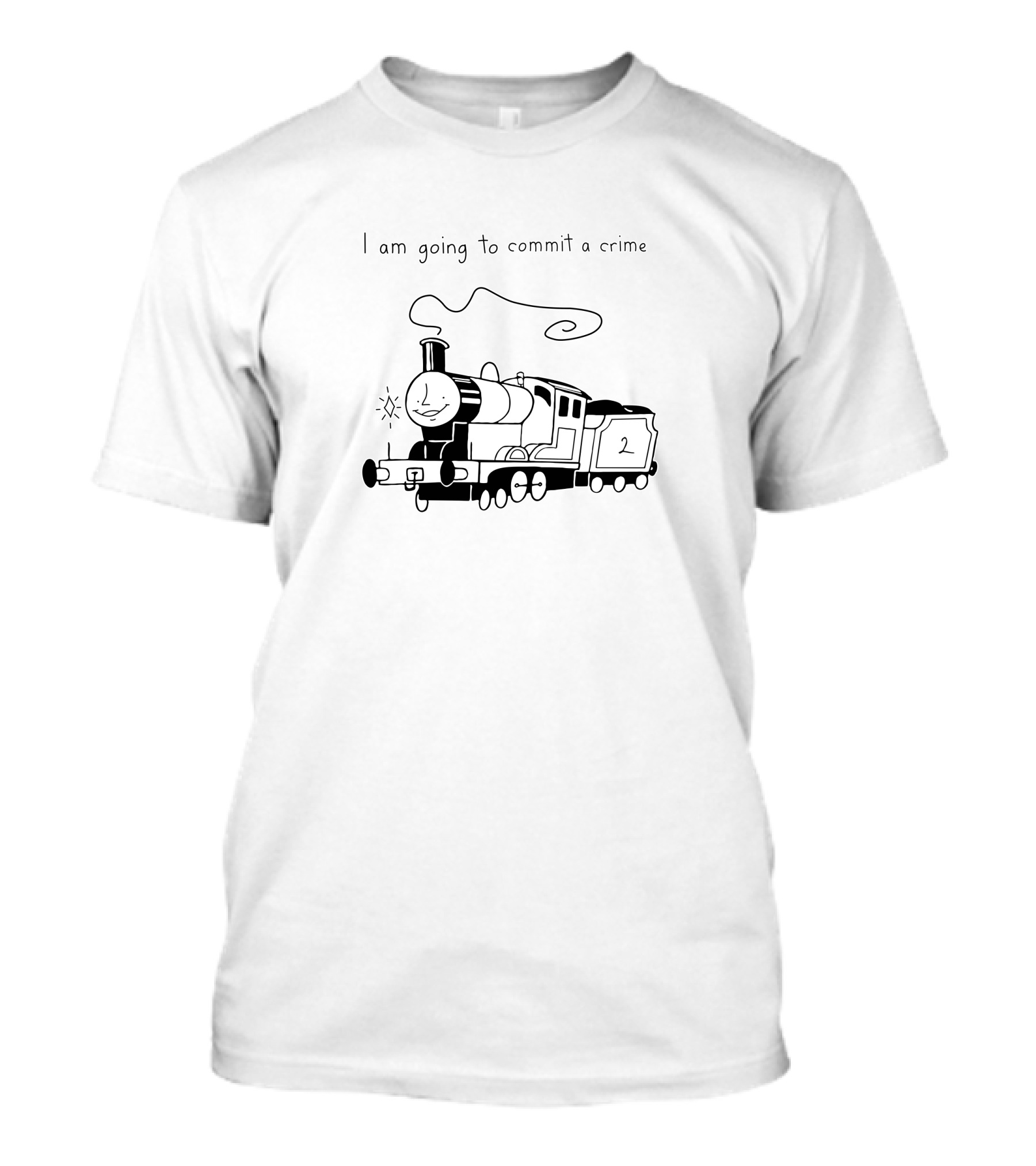 I Am Going To Commit A Crime Smiling Train Drawing T-Shirt