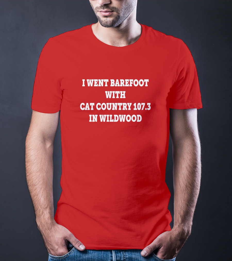 I Went Barefoot With Cat Country 107.3 In Wildwood T-Shirt