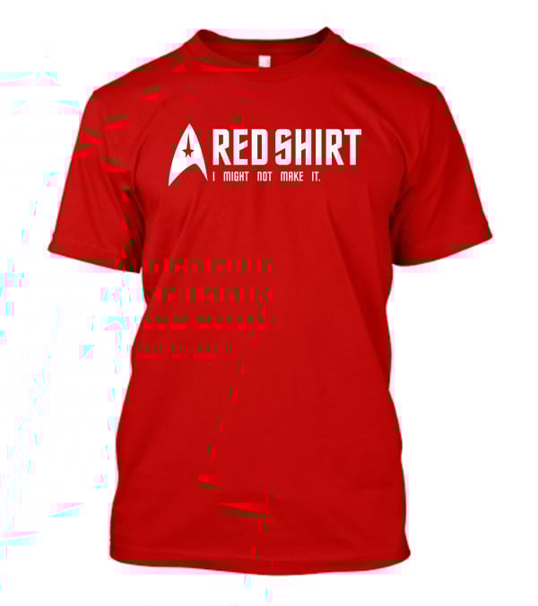 Starfleet Red Shirt I Might Not Make It T-Shirt