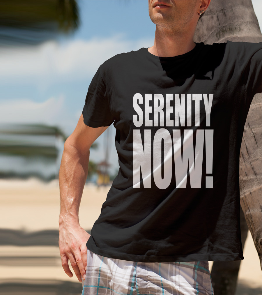 Serenity Now Homage Kevin Owens Catchphrase T-Shirt