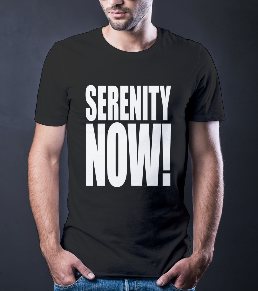 Serenity Now Homage Kevin Owens Catchphrase T-Shirt