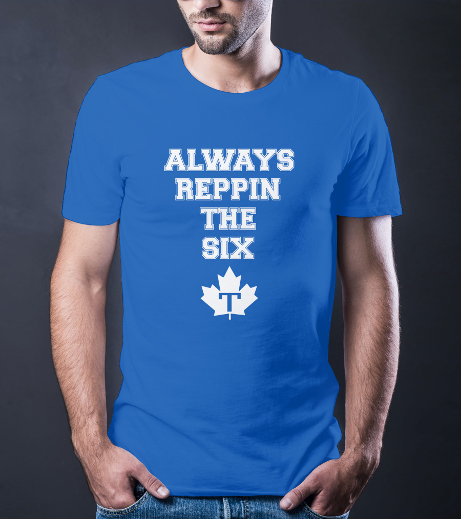 Always Reppin The Six Maple Leafs T T-Shirt