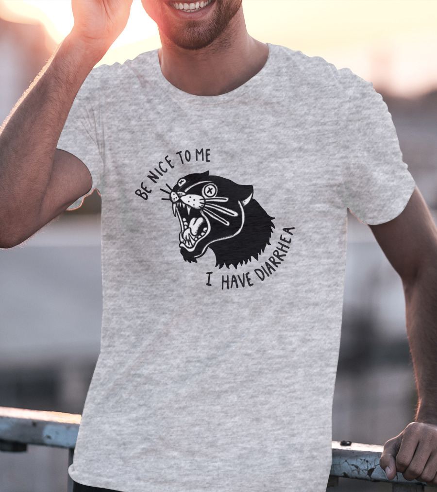 Be Nice To Me I Have Diarrhea Panther Drawing Society6 T-Shirt
