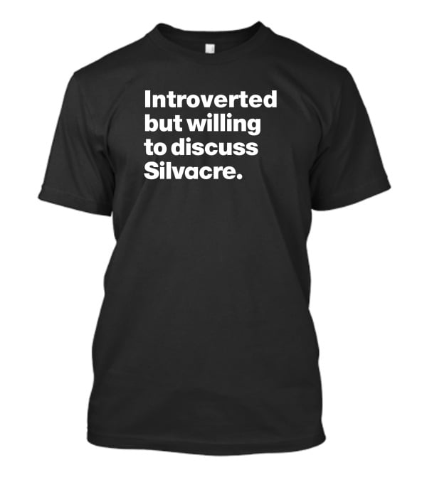 Introverted But Eager To Engage In Silvacre Conversations T-Shirt
