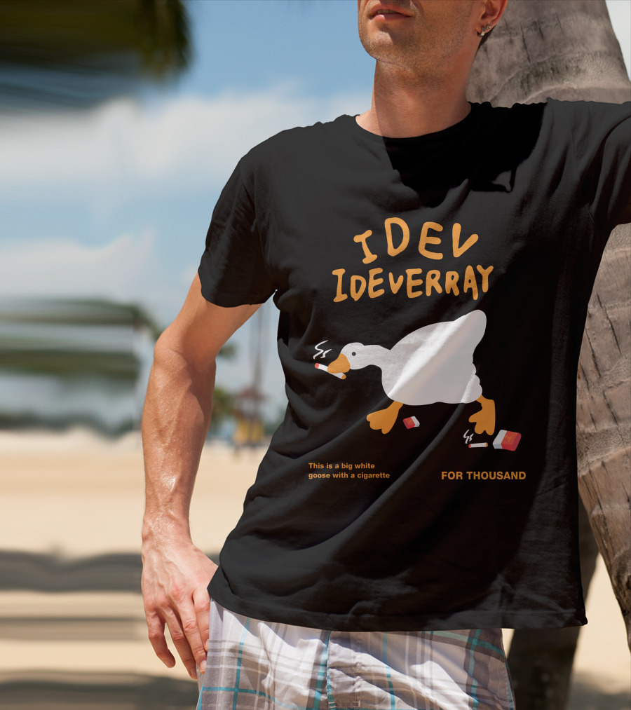 Idev Ideverray Big White Goose With A Cigarette For Thousand T-Shirt