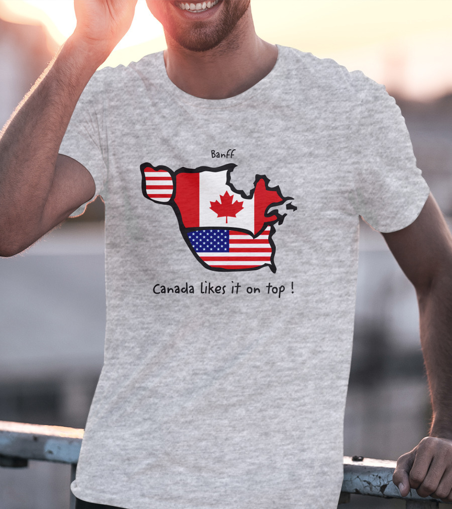 Banff Canada Likes It On Top North America Map With Flags T-Shirt