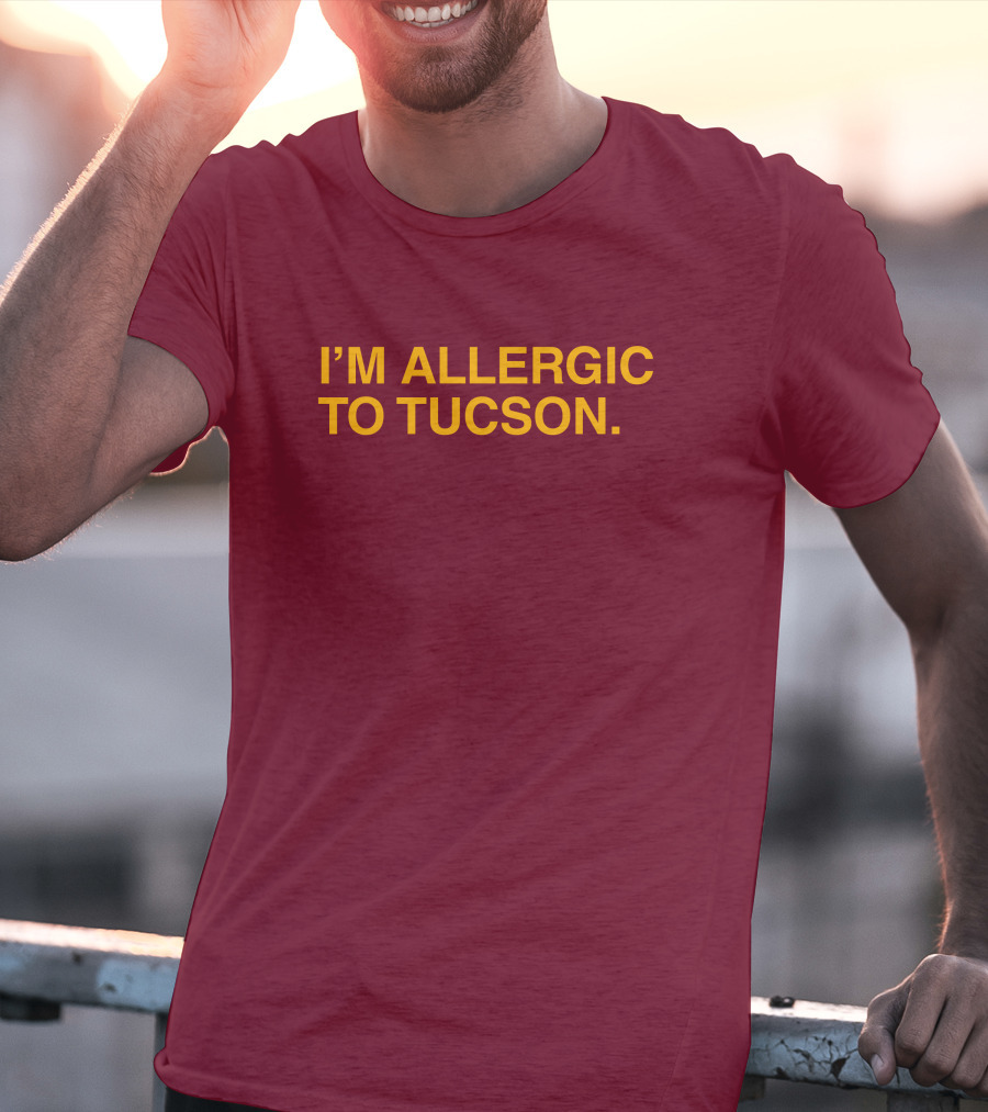 Well Put Merch I'm Allergic To Tucson Maroon T-Shirt