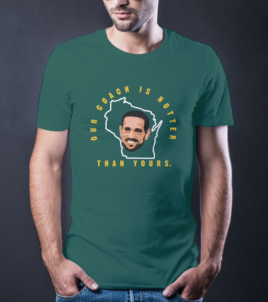 Our Coach Is Hotter Than Yours Matt Lafleur Wisconsin Outline T-Shirt