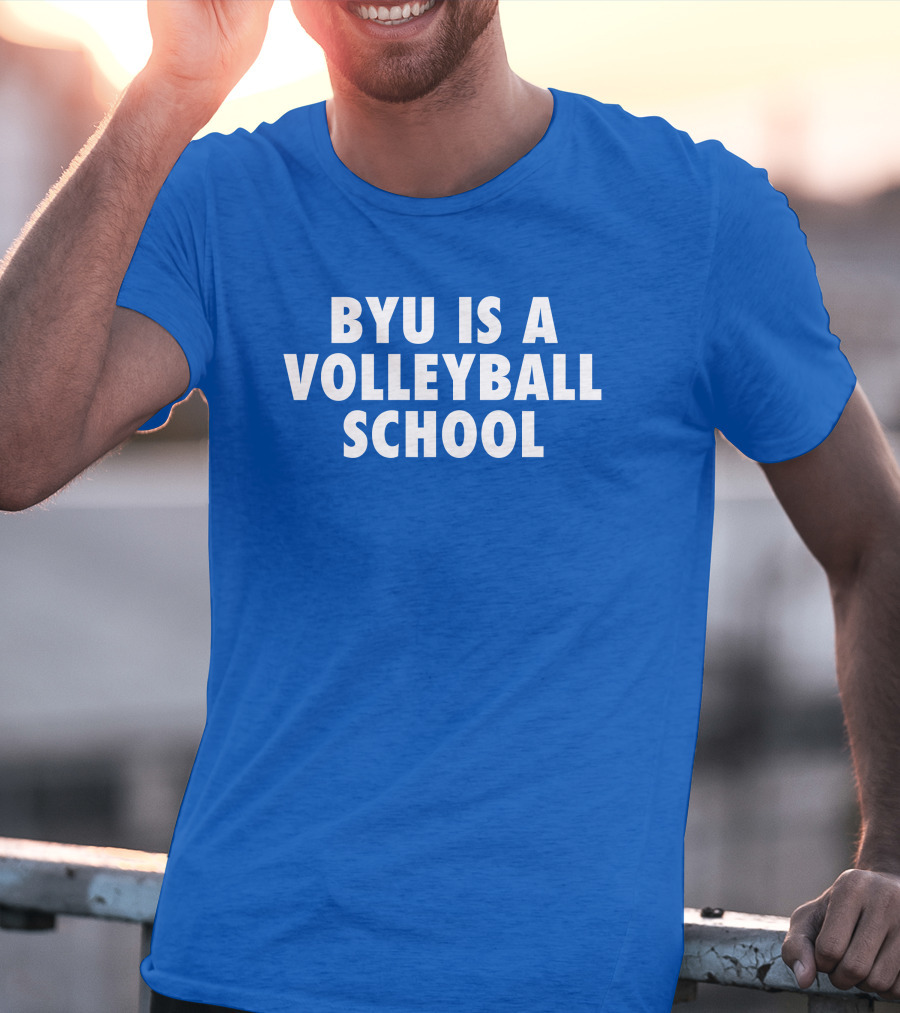 BYU Is A Volleyball School Jarom Jordan T-Shirt