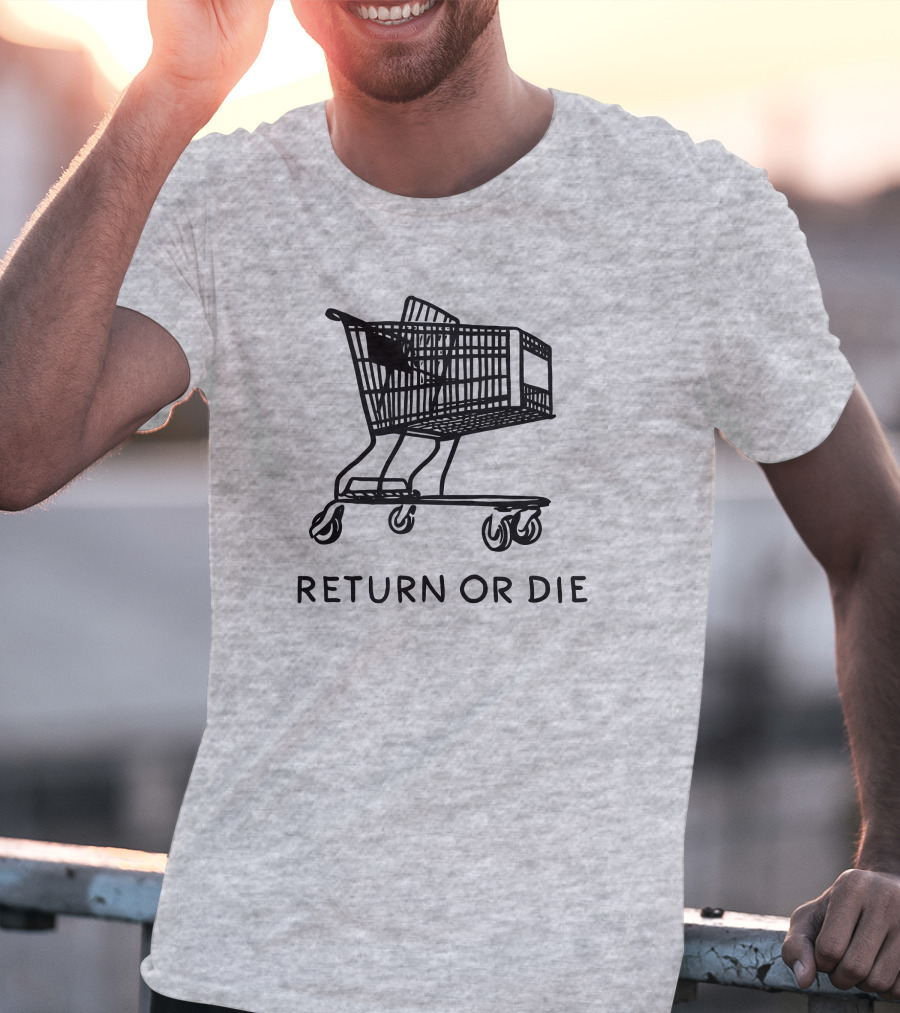 Daily Wire Return Or Die Shopping Cart Matt Walsh T-Shirt