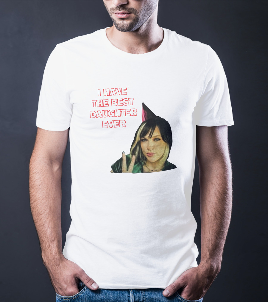 I Have The Best Daughter Ever She's Really Neat She Has A Cute Dog T-Shirt