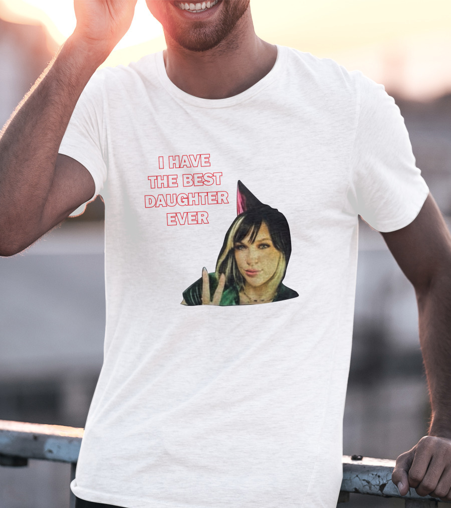 I Have The Best Daughter Ever She's Really Neat She Has A Cute Dog T-Shirt