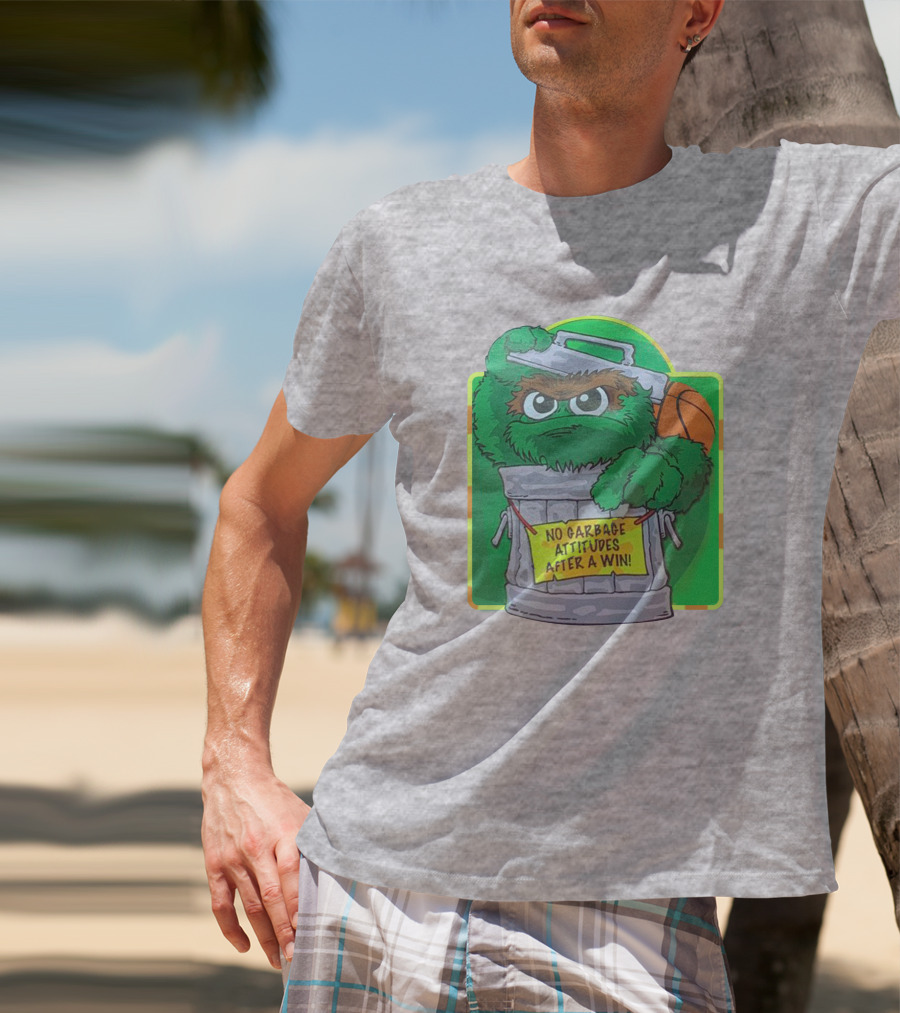 No Garbage Attitudes After A Win Furry Green Creature In Trash Can Holding A Basketball T-Shirt