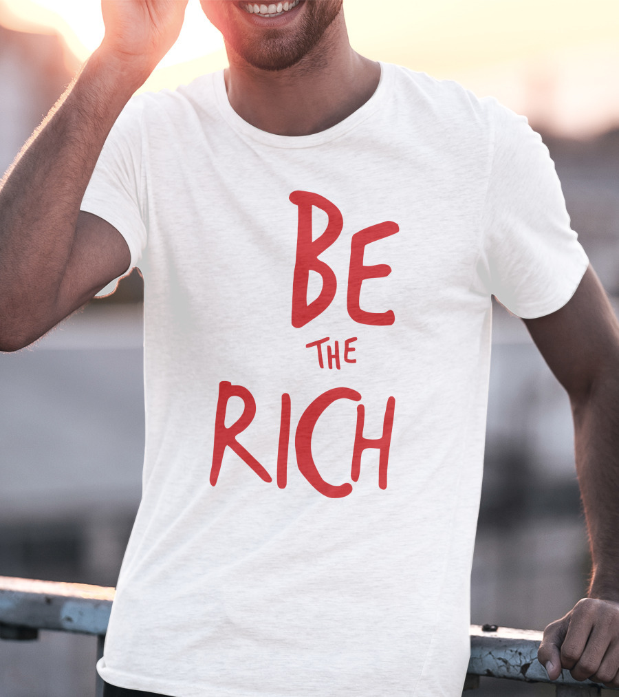 Be The Rich Tpusa Patriottakes Shop T-Shirt